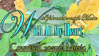 I STAND BY YOU WITH  ALL MY HEART Inspirational Country Gospel by Lifebreakthrough