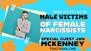 Male Victims Of Female Narcissists with Jon McKenney