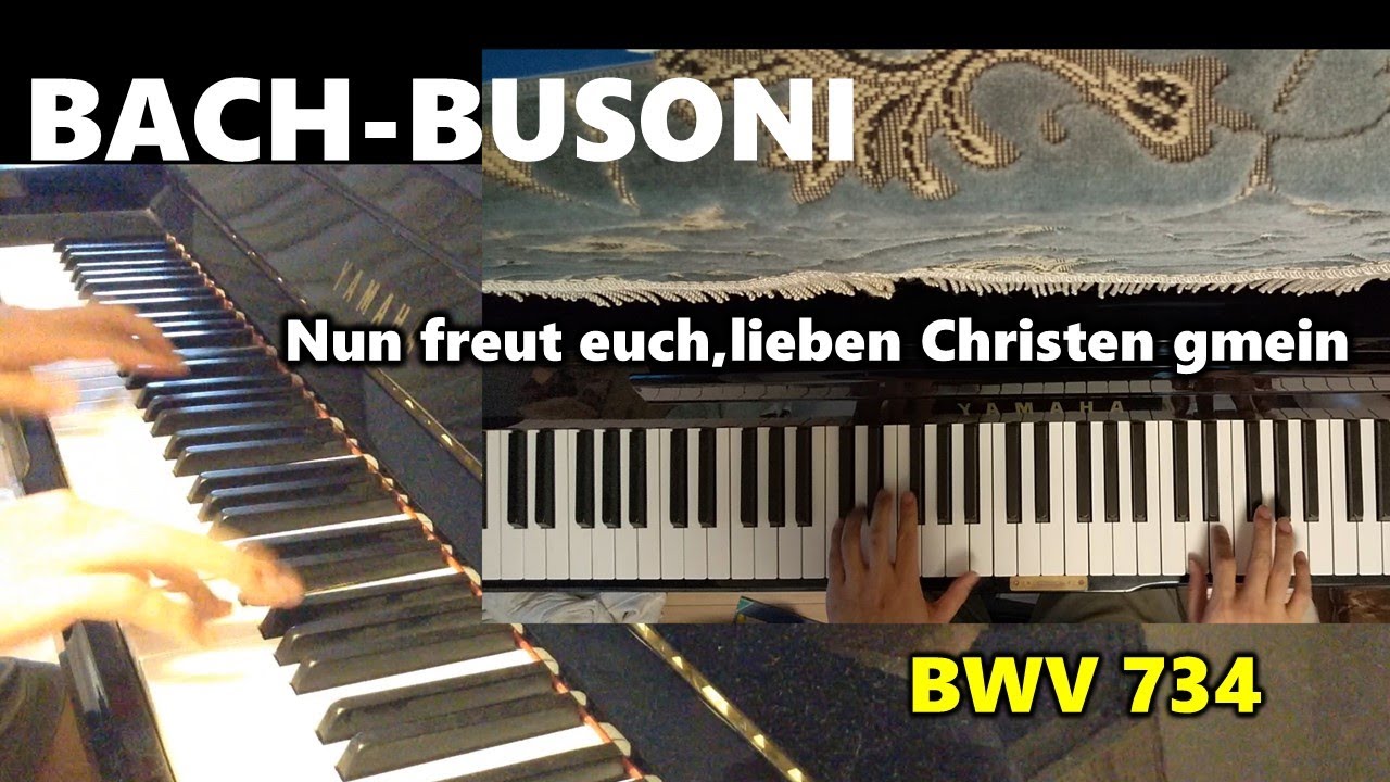 BACH-BUSONI:Nun Freut Euch, Lieben Christen Gmein BWV 734 - YouTube