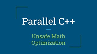 Parallel C++: Unsafe Math Optimizations