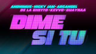 Anonimus, Nicky Jam, Guaynaa, Arcangel, De La Ghetto & Kevvo - Dime Si Tu (Video Oficial)