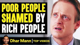 Poor People Shamed By Rich People, What Happens Is Shocking | Dhar Mann