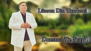 Litason Din Tandarei : Domnul Te Scapa Ramai Neclintit (2024 Video 4K) 🆕