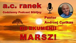 2127. Do ekumenii marsz! – Pastor Andrzej Cyrikas #chwe #andrzejcyrikas