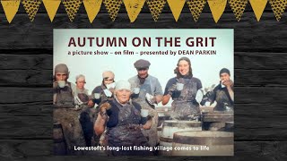 Autumn on The Grit - Lowestoft’s long-lost fishing village comes to life