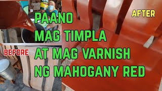 PAANO MAG TIMPLA AT MAG VARNISH NG MAHOGANY RED