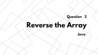 Question 2 | Reverse of Array | Java | GeeksforGeeks | Data Structure and Algorithm using Java