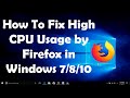 How To Fix High CPU Usage by Firefox in Windows 7/8/10