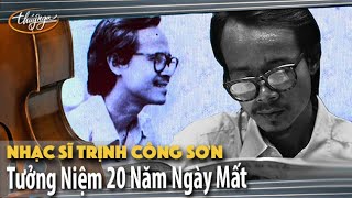 20 Ca Khúc Tưởng Niệm 20 Năm Ngày Mất Nhạc Sĩ Trịnh Công Sơn