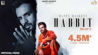Habbit (Official Video) Happy Raikoti | Simar Kaur | Avvy Sra | New/Latest Punjabi Songs 2021