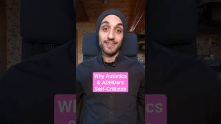 Why Autistics \u0026 ADHDers Self-Criticize