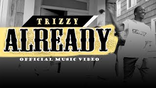 Trizzy - Already