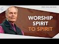 Spirit-to-Spirit: The Biblical Way to Know God and Walk in Truth [John 4:24]