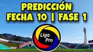 Prediccion Liga Pro 2023 / Fecha 10 LigaPro / Campeonato Ecuatoriano 2023