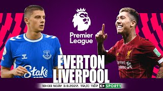 NGOẠI HẠNG ANH | Everton vs Liverpool (18h30 ngày 3/9) trực tiếp K+SPORTS 1. NHẬN ĐỊNH BÓNG ĐÁ
