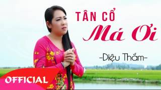 Tân Cổ Má Ơi - Diệu Thắm | Tân Cổ Về Mẹ Xúc Động