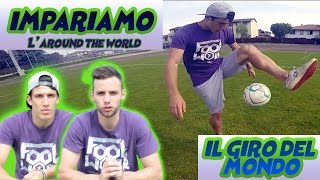 IMPARA IL GIRO DEL MONDO !! TUTORIAL ATW FREESTYLE CALCIO #2 FOOTWORK Italia