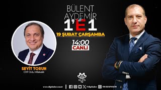 #canlı | Bülent Aydemir ile 1'E 1 | CHP Ordu Milletvekili SEYİT TORUN