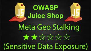 Meta Geo Stalking - Sensitive Data Exposure - OWASP Juice Shop - Walkthrough - Solution