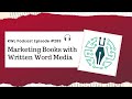 #289 Marketing Books with Written Word Media