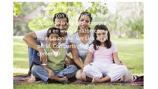 Los tres libros que necesitas leer, para transformar tu vida la de tu familia y amigos