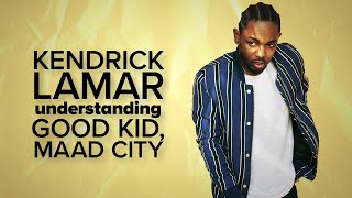Kendrick Lamar: Understanding Good Kid, Maad City