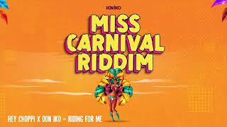 Hey Choppi x Don Iko - Riding For Me (Miss Carnival Riddim)