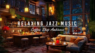 Relaxing Jazz Instrumental Music to Sleeping,Working ☕ Smooth Jazz Music & Cozy Coffee Shop Ambience
