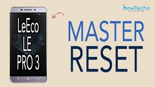 LeEco Le Pro 3 - How to do a Master Reset