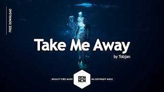 Take Me Away - Tobjan | Royalty Free Background Music No Copyright Instrumental Music Free Download