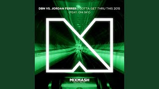 Gotta Get Thru This 2015 (feat. Oni Sky) (Original Mix)
