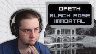 1st Time Reaction! Opeth - Black Rose Immortal