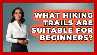 What Hiking Trails Are Suitable for Beginners? - Iberian Wonders