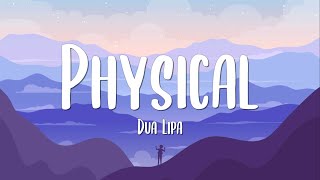 Dua Lipa - Physical [Lyrics]