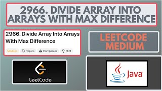 Leetcode | 2966. Divide Array Into Arrays With Max Difference | Medium | Java Solution