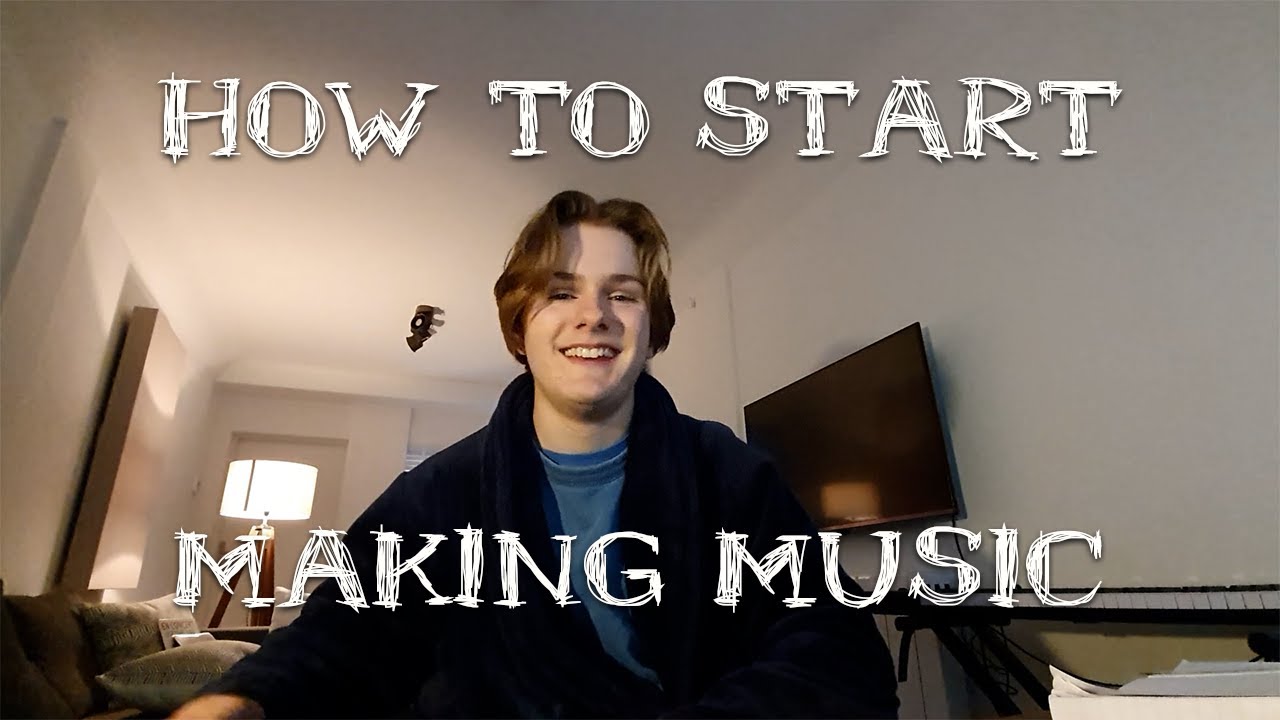 How To Start Making Music Youtube