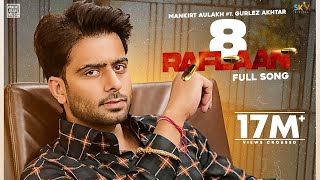 8 Raflaan | Mankirt Aulakh Ft. Gurlez Akhtar | Shree Brar | Avvy Sra |Sky| Latest Punjabi Song 2021