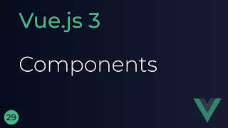 Vue JS 3 Tutorial - 29 - Components