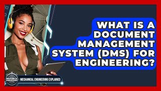 What Is A Document Management System (DMS) For Engineering? - Mechanical Engineering Explained