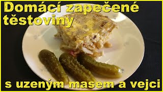 Domácí zapečené těstoviny s uzeným masem a vejci