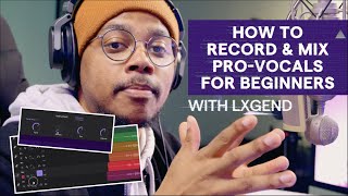 How to Record & Mix Pro-Vocals for Beginners With Lxgend | Creator Tutorial