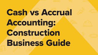 Cash vs. Accrual Accounting in Construction — What Contractors Need to Know