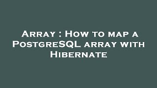 Array : How to map a PostgreSQL array with Hibernate