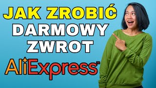 Jak zrobić DARMOWY ZWROT na Aliexpress - Praktyczny poradnik krok po kroku