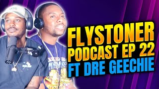 FlyStoner Podcast Episode 22: Ft Dre Geechie