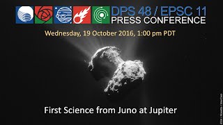 DPS 48 / EPSC 11 Press Conference: First Science from Juno at Jupiter