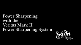 Power Sharpening with the Veritas Mark II Power Sharpening System