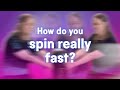 💫 How do you spin really fast?