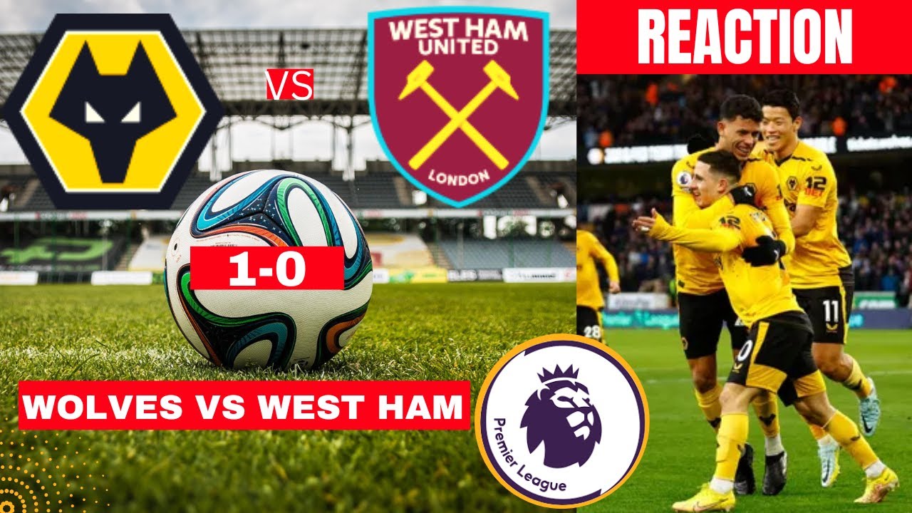 Wolves Vs West Ham 1-0 Live Stream Premier League Football EPL Match ...