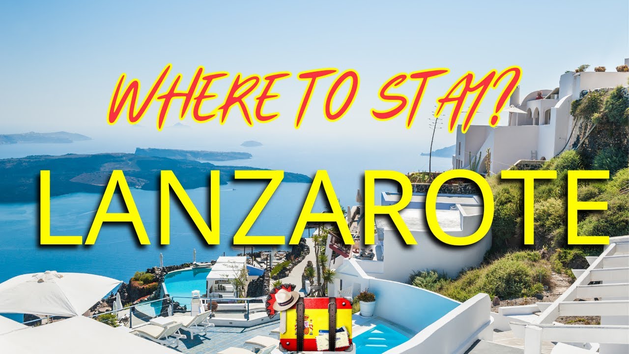 My Lanzarote Hotel Tour And Best Areas To Stay In Lanzarote 2023 ...